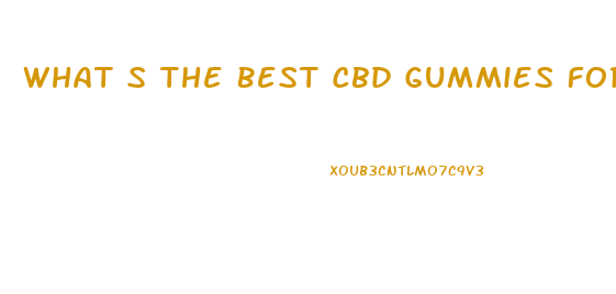 What S The Best Cbd Gummies For Pain
