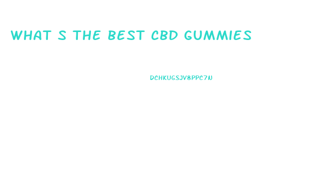 What S The Best Cbd Gummies