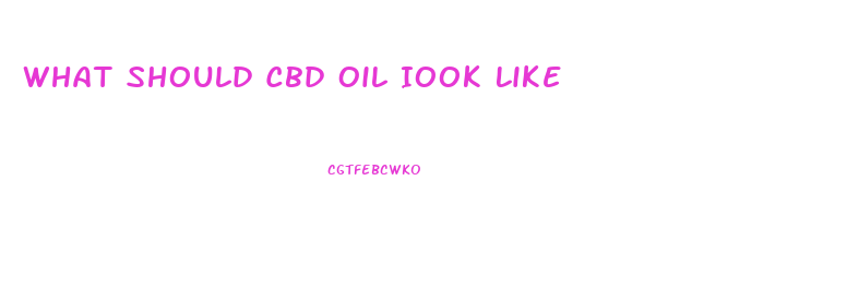 What Should Cbd Oil Iook Like