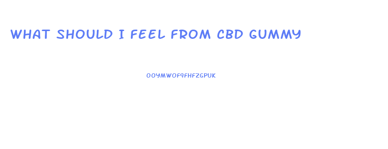 What Should I Feel From Cbd Gummy