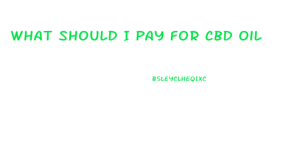 What Should I Pay For Cbd Oil