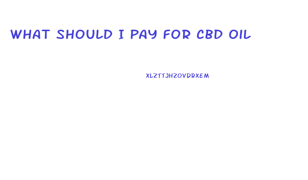What Should I Pay For Cbd Oil