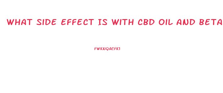 What Side Effect Is With Cbd Oil And Beta Blocker