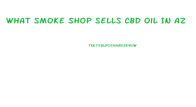 What Smoke Shop Sells Cbd Oil In Az