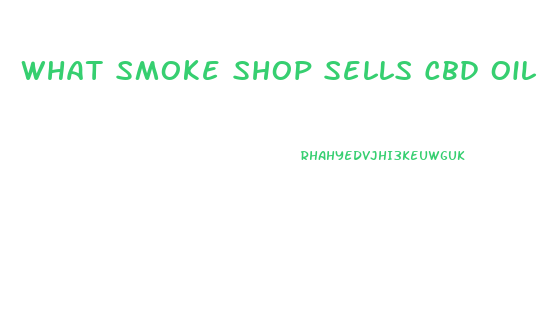 What Smoke Shop Sells Cbd Oil In Az