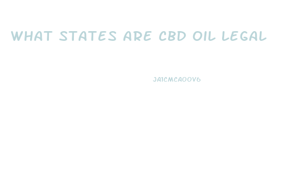 What States Are Cbd Oil Legal