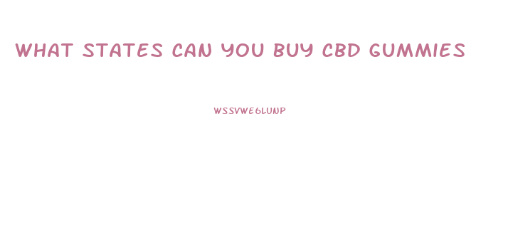 What States Can You Buy Cbd Gummies