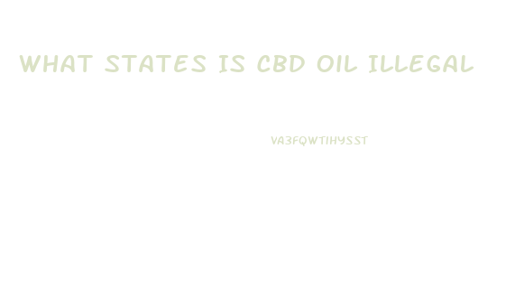 What States Is Cbd Oil Illegal