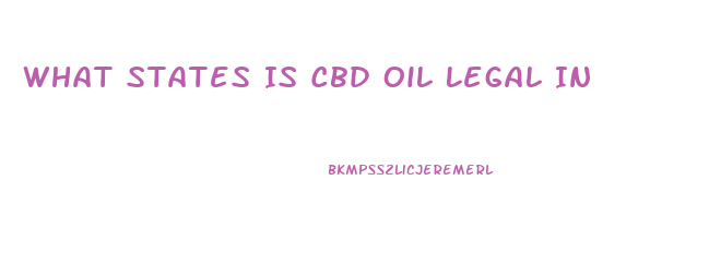 What States Is Cbd Oil Legal In