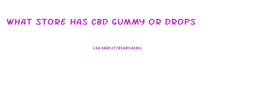 What Store Has Cbd Gummy Or Drops