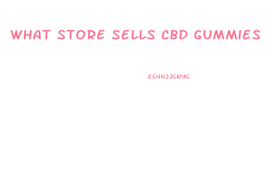 What Store Sells Cbd Gummies