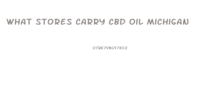 What Stores Carry Cbd Oil Michigan