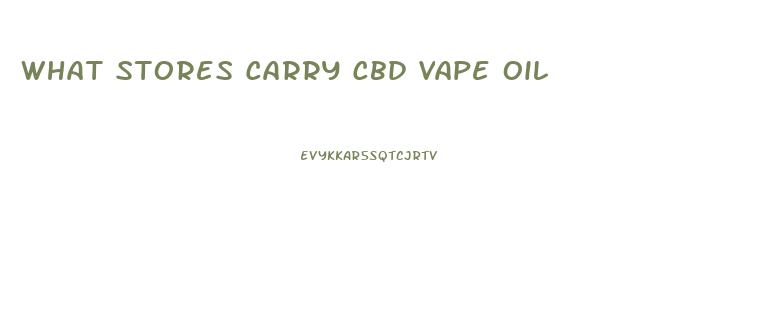 What Stores Carry Cbd Vape Oil