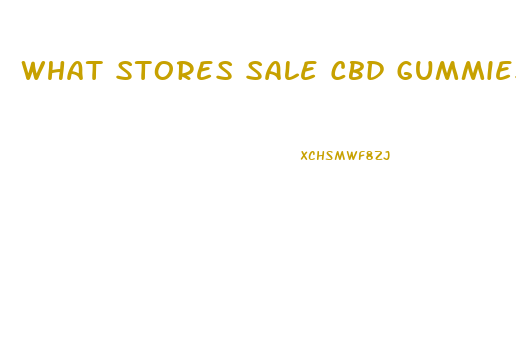 What Stores Sale Cbd Gummies