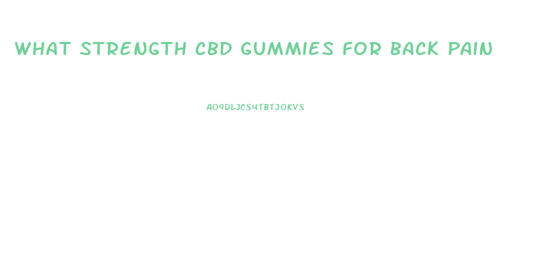What Strength Cbd Gummies For Back Pain