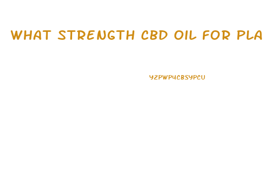 What Strength Cbd Oil For Plantar Fasciitis