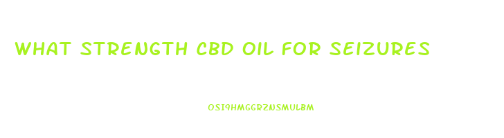 What Strength Cbd Oil For Seizures