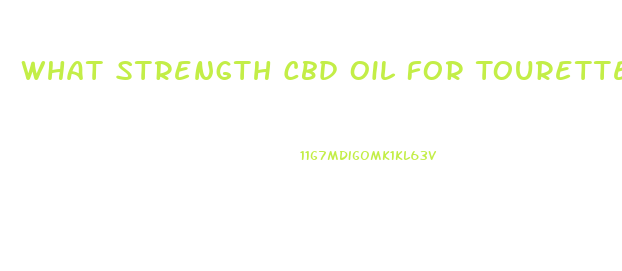 What Strength Cbd Oil For Tourette