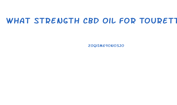 What Strength Cbd Oil For Tourette