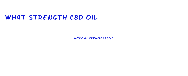 What Strength Cbd Oil