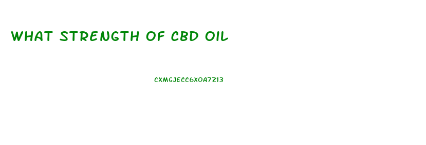 What Strength Of Cbd Oil