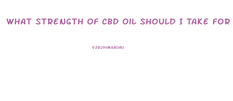 What Strength Of Cbd Oil Should I Take For Stroke Symptoms