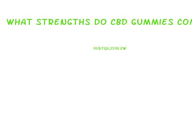 What Strengths Do Cbd Gummies Come In