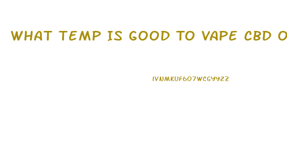 What Temp Is Good To Vape Cbd Oil