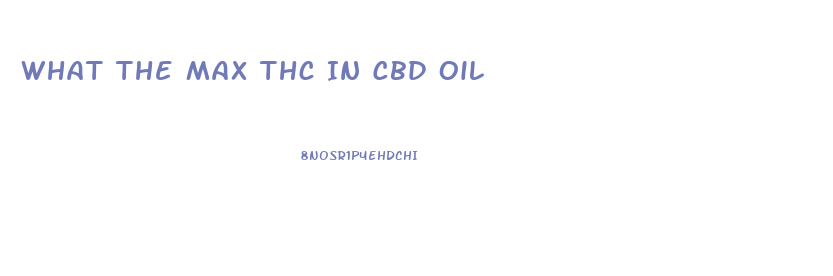 What The Max Thc In Cbd Oil