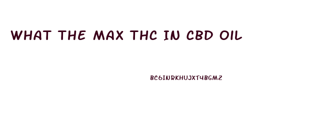 What The Max Thc In Cbd Oil