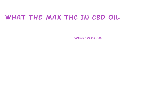 What The Max Thc In Cbd Oil