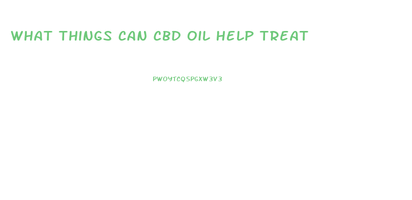 What Things Can Cbd Oil Help Treat