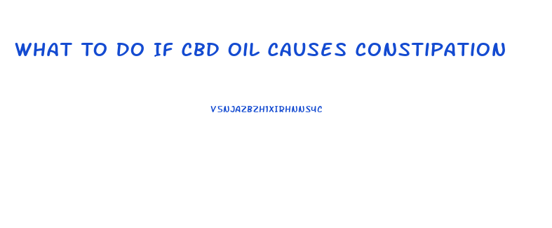 What To Do If Cbd Oil Causes Constipation