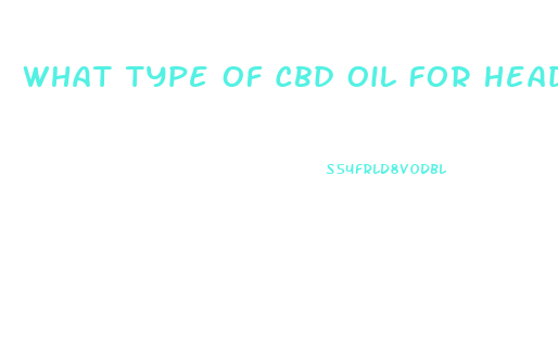 What Type Of Cbd Oil For Headaches