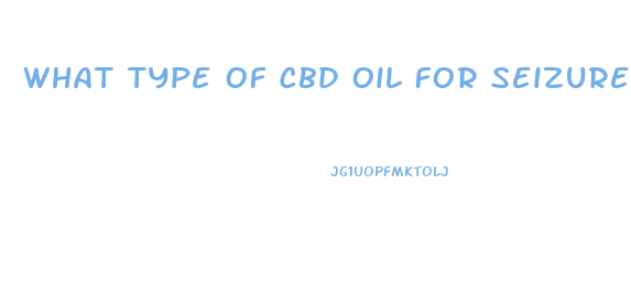 What Type Of Cbd Oil For Seizures