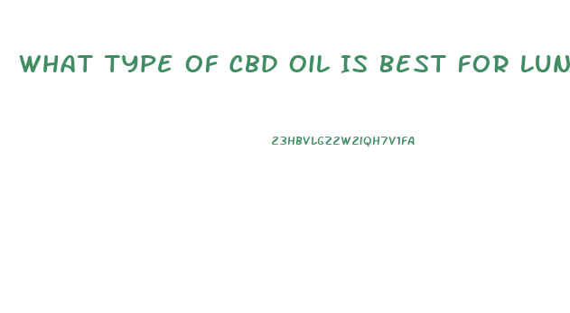 What Type Of Cbd Oil Is Best For Lung Cancer