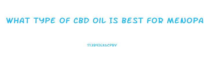 What Type Of Cbd Oil Is Best For Menopause