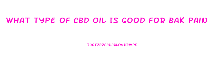What Type Of Cbd Oil Is Good For Bak Pain