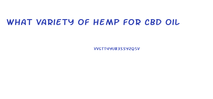 What Variety Of Hemp For Cbd Oil