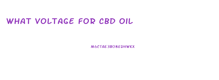 What Voltage For Cbd Oil