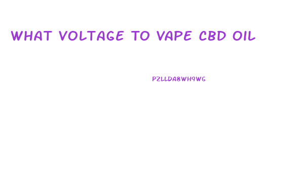 What Voltage To Vape Cbd Oil