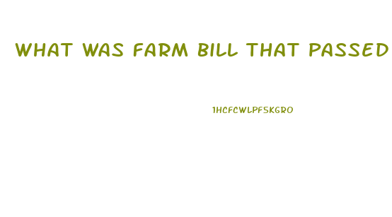 What Was Farm Bill That Passed December 2023 To Make Cbd Oil Legal