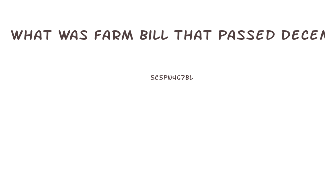 What Was Farm Bill That Passed December 2023 To Make Cbd Oil Legal