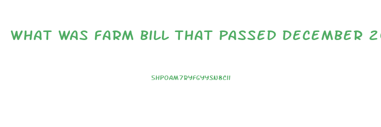 What Was Farm Bill That Passed December 2023 To Make Cbd Oil Legal