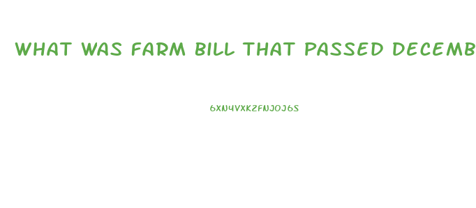 What Was Farm Bill That Passed December 2023 To Make Cbd Oil Legal In Iowa