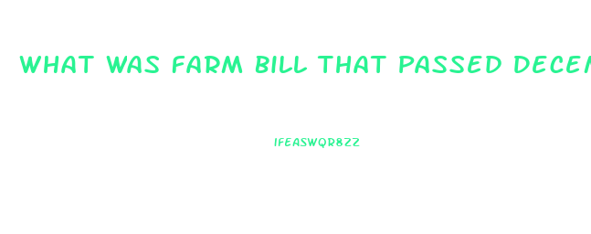 What Was Farm Bill That Passed December 2023 To Make Cbd Oil Legal In Iowa