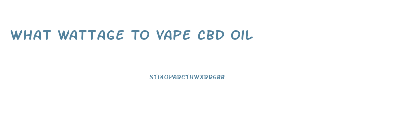 What Wattage To Vape Cbd Oil