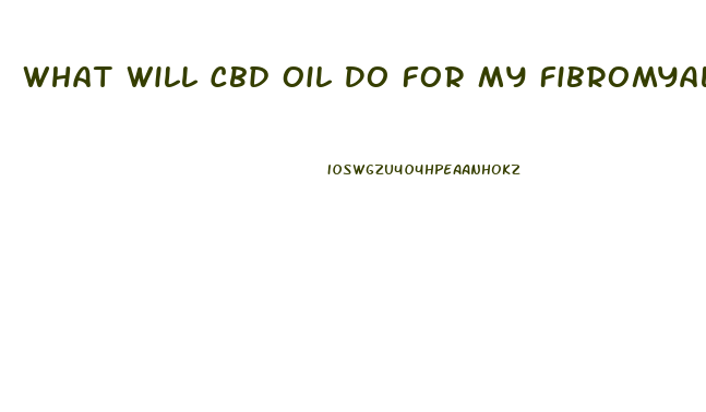 What Will Cbd Oil Do For My Fibromyalgia