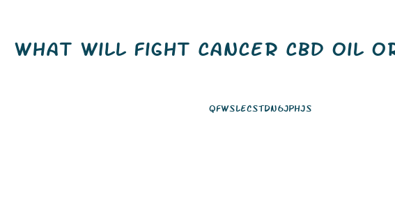 What Will Fight Cancer Cbd Oil Or Rick Simpson Oil