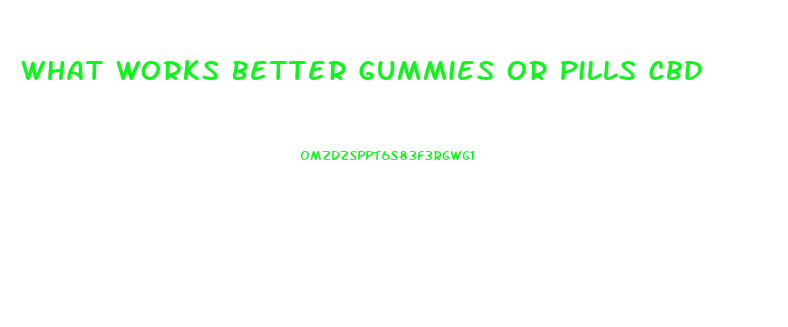 What Works Better Gummies Or Pills Cbd